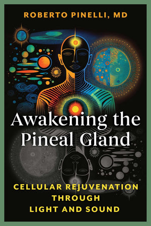 Awakening The Pineal Gland: Cellular Rejuvenation Through Light And Sound