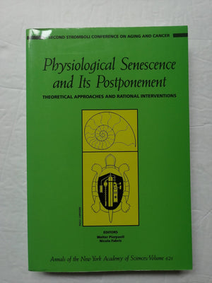 Physiological senescence and its postponement: Theoretical approaches and rational interventions (Annals of the New York Academy,Used