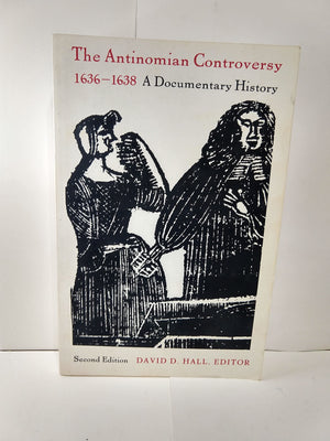 The Antinomian Controversy, 16361638: A Documentary History,New