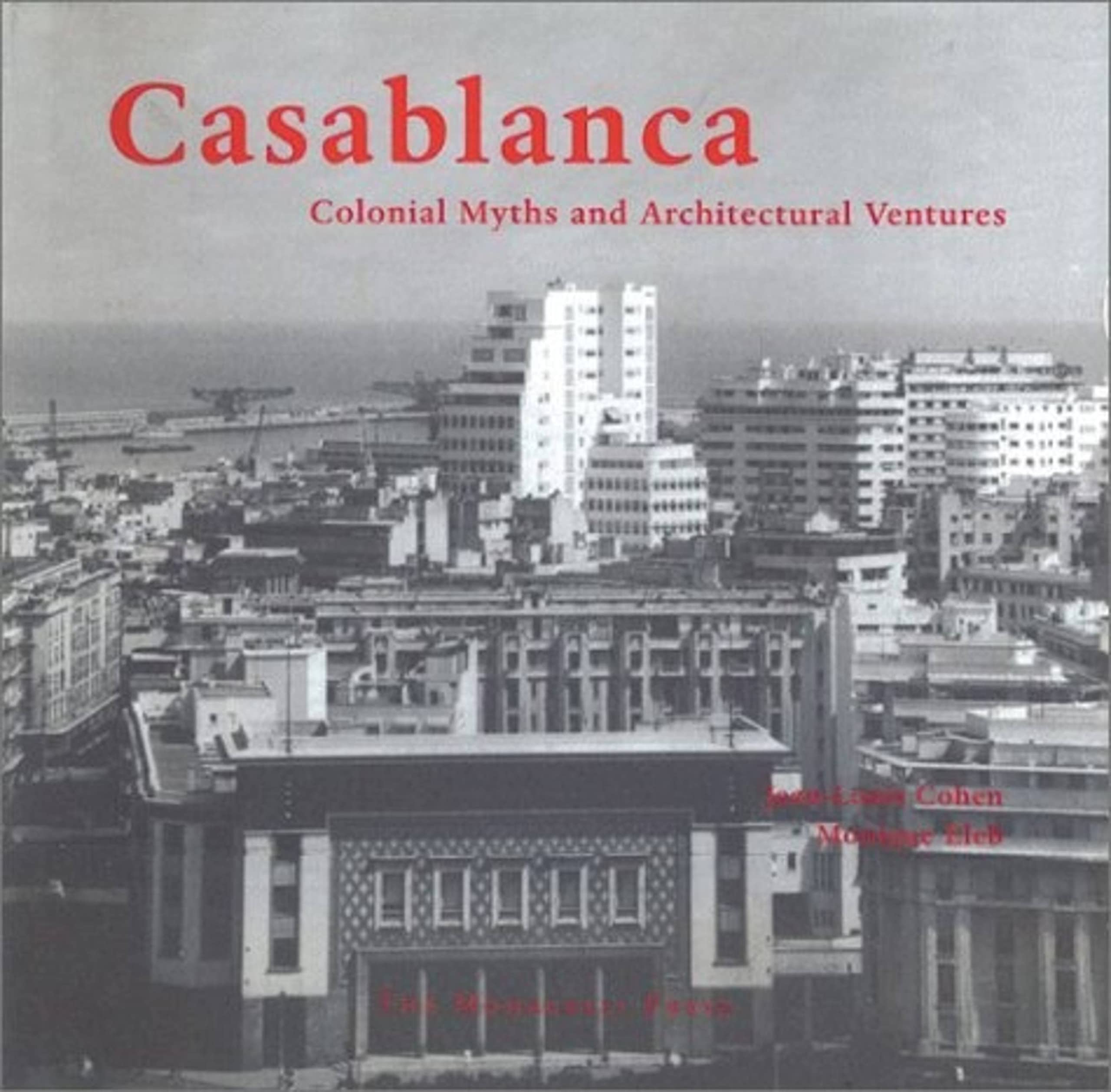 Casablanca: Colonial Myths and Architectural Ventures,Used