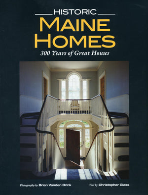 Historic Maine Homes: 300 Years of Great Houses,Used