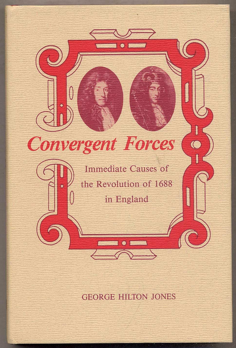 Convergent Forces: Immediate Causes of the Revolution of 1688 in England,Used