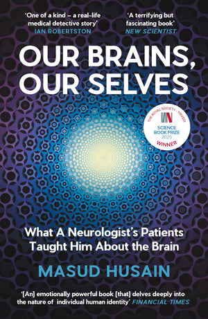 Our Brains, Our Selves: What A NeurologistS Patients Taught Him About The Brain