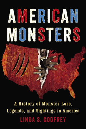 American Monsters: A History of Monster Lore, Legends, and Sightings in America,Used