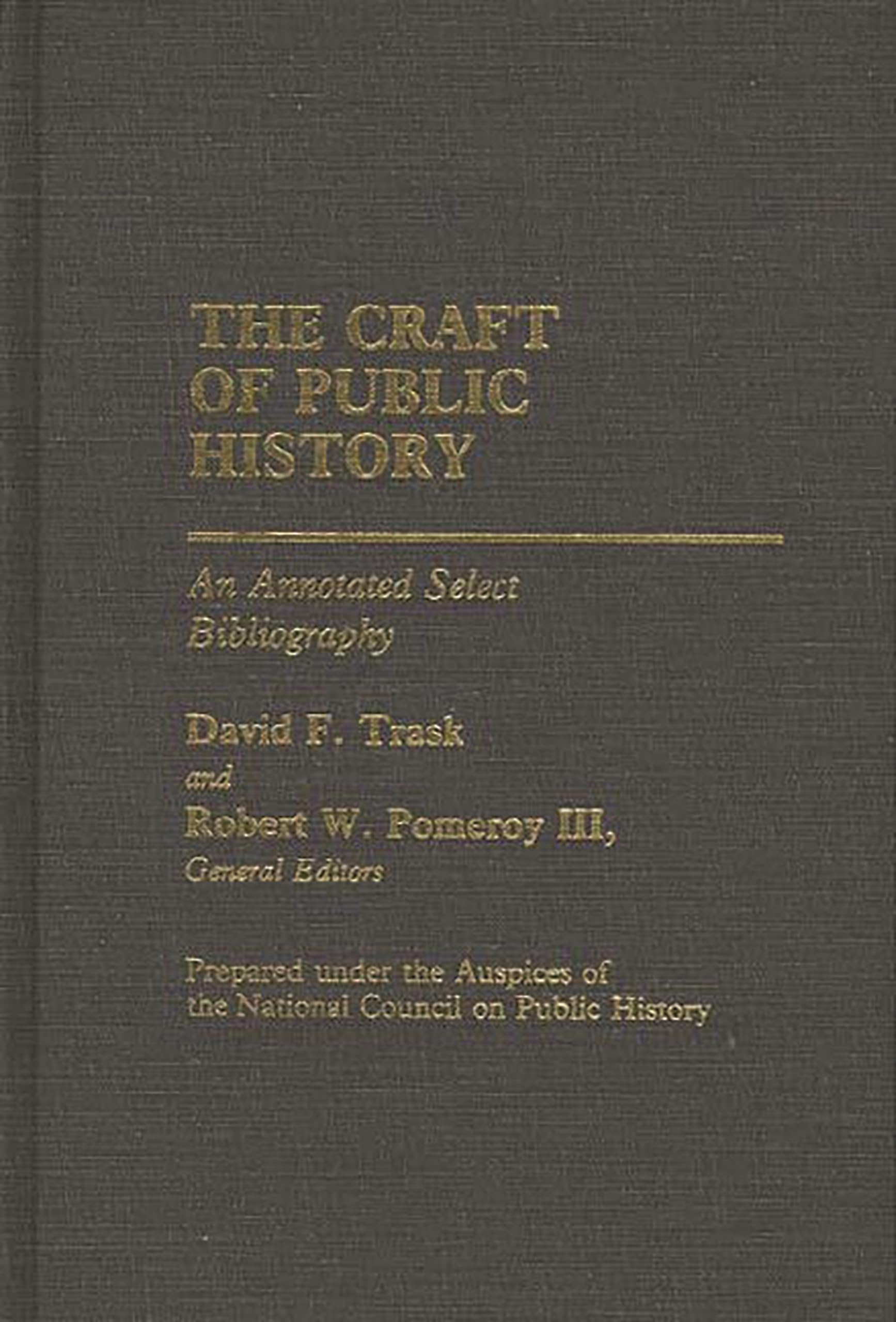 The Craft Of Public History: An Annotated Select Bibliography