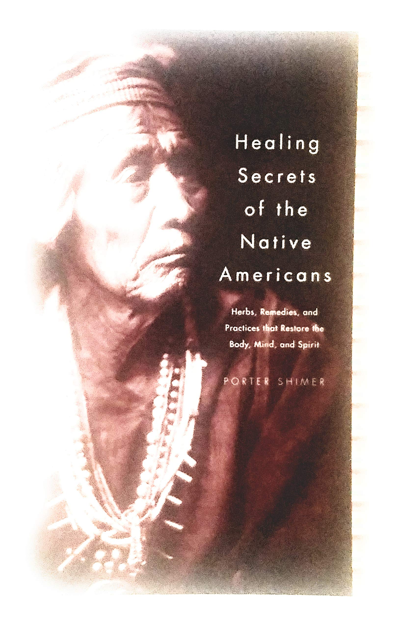 Healing Secrets of the Native Americans (Herbs, Remedies, and Practices That Restore the Body, Mind, and Spirit),Used