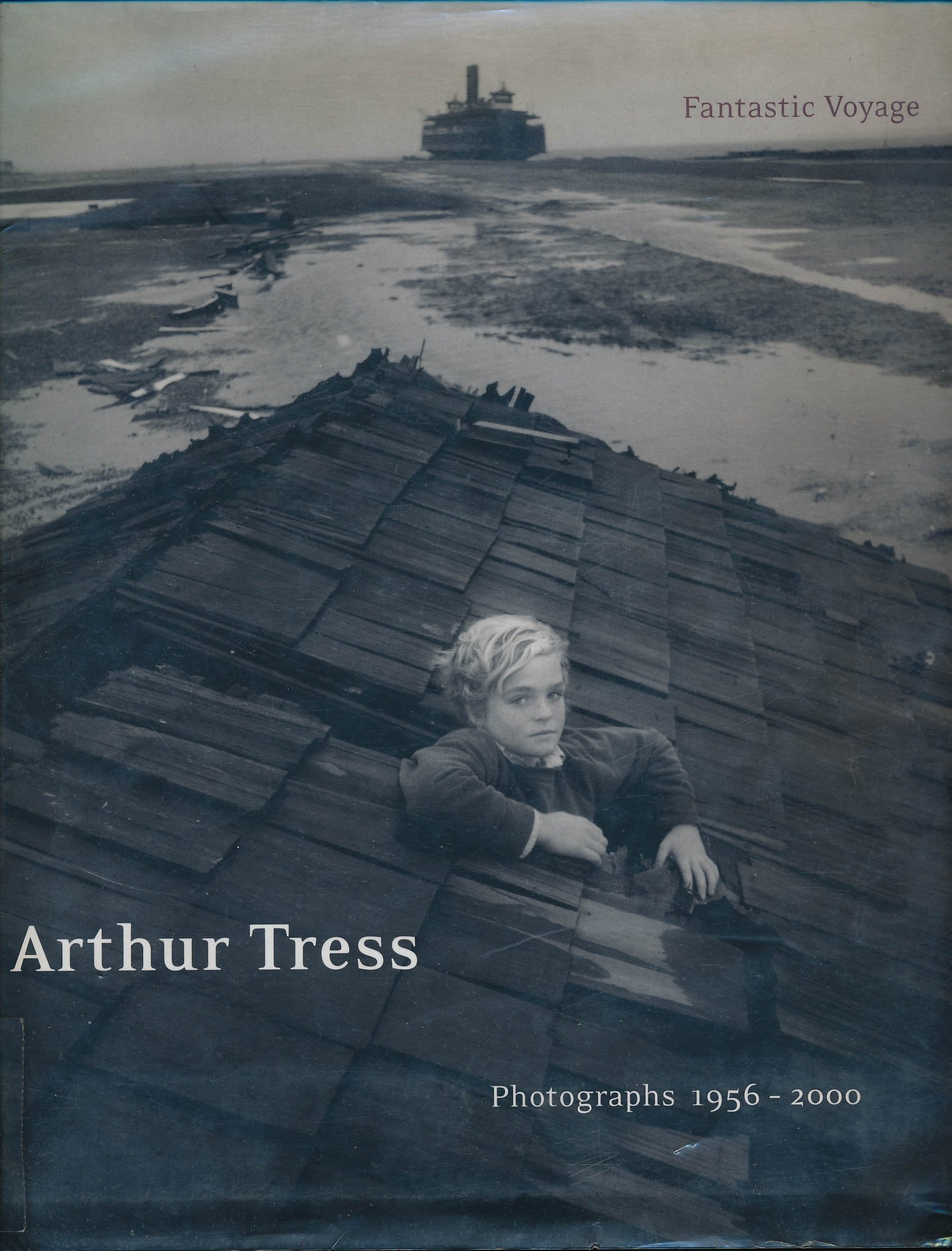 Arthur Tress: Fantastic Voyage : Photographs 19562000,Used