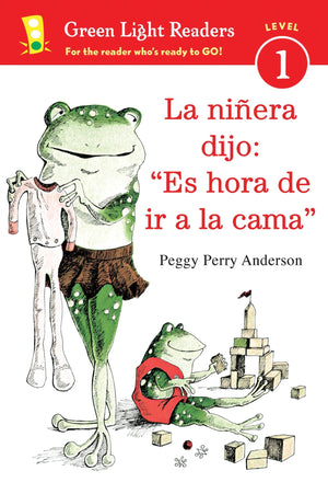 La niera dijo: 'Es hora de ir a la cama': Time for Bed, the Babysitter Said (Spanish edition) (Green Light Readers Level 1),Used