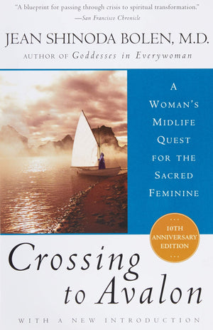Crossing To Avalon: A Woman'S Midlife Quest For The Sacred Feminine
