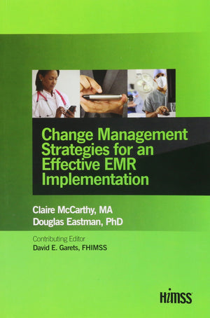 Change Management Strategies For An Effective Emr Implementation (Himss Book Series),New