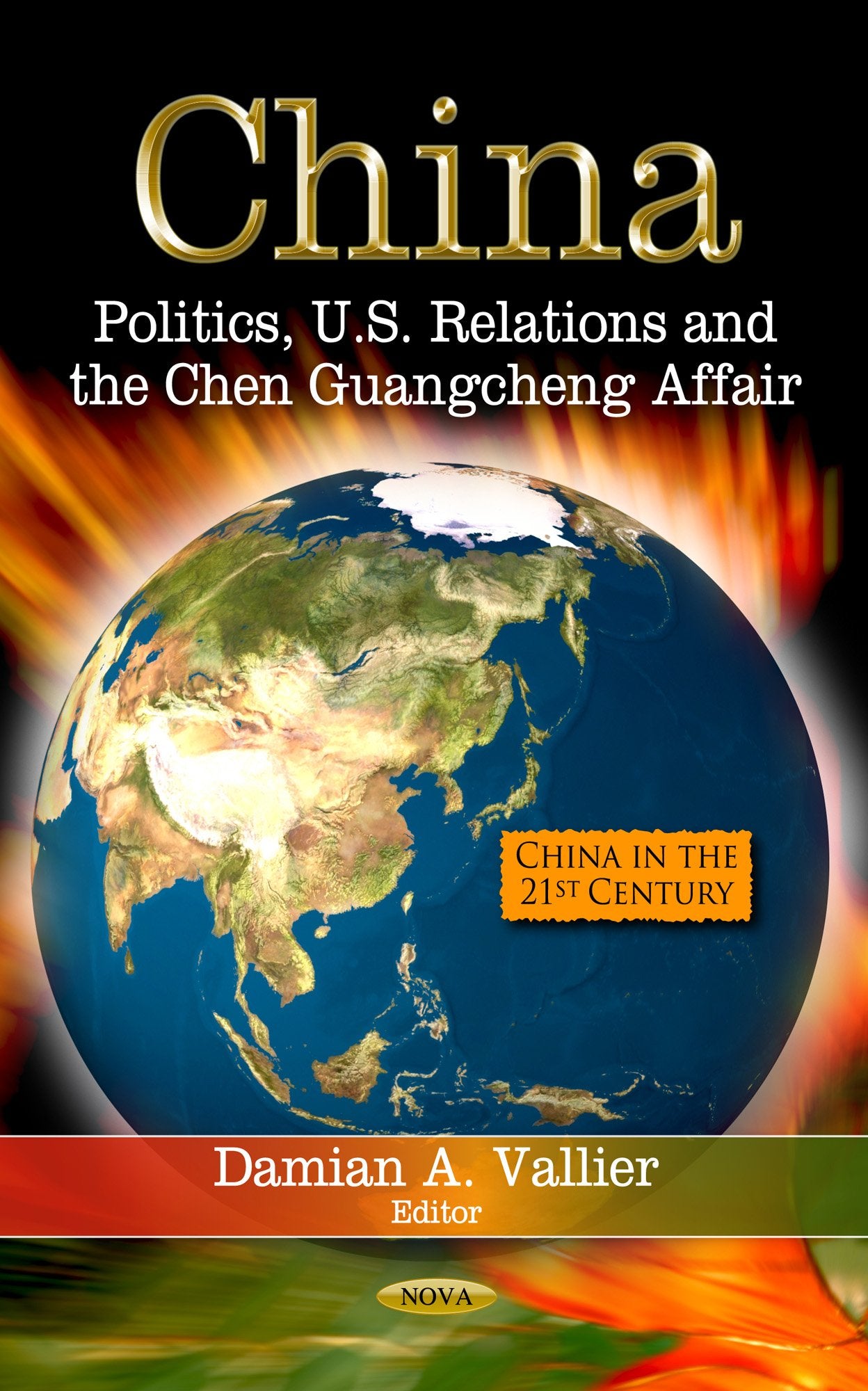 China: Politics, U.S. Relations and the Chen Guangcheng Affair (China in the 21st Century),Used
