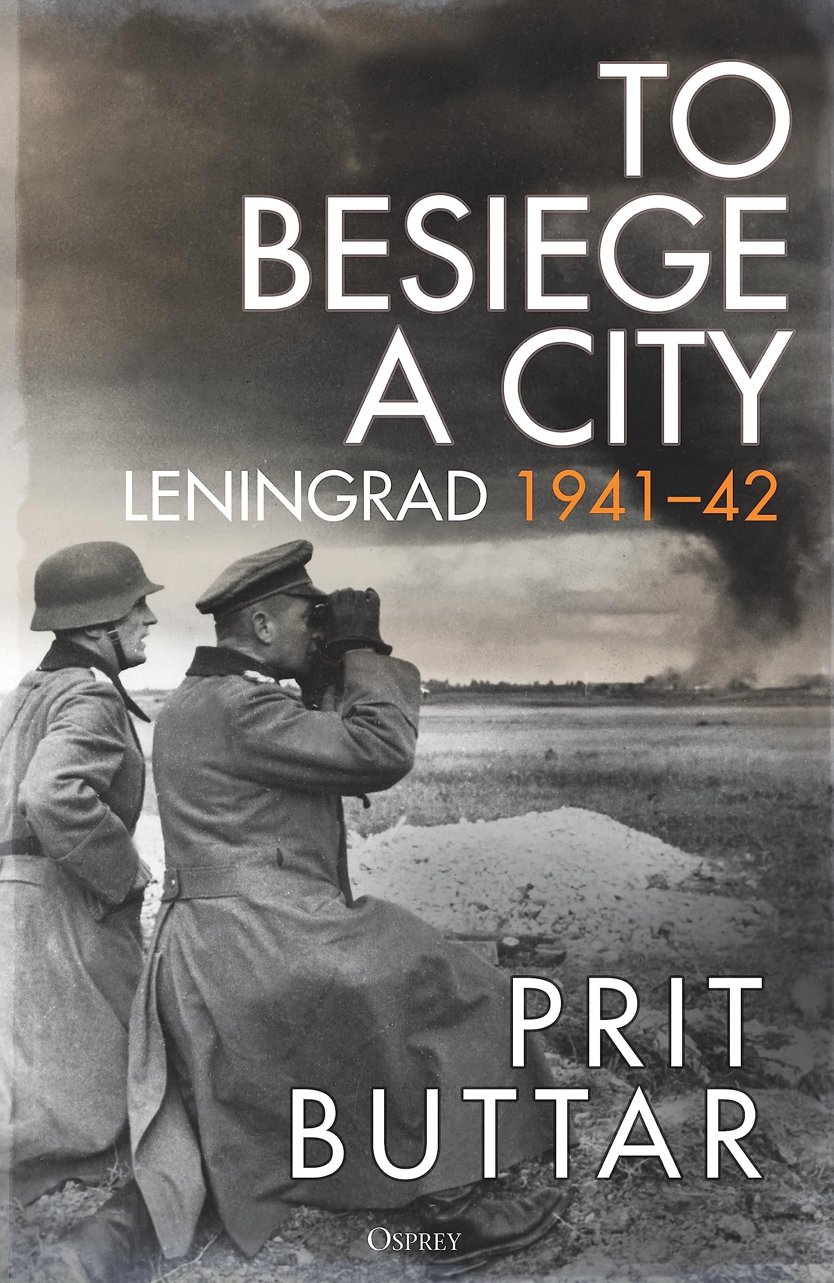 To Besiege a City: Leningrad 194142,New