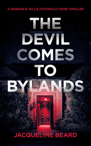 The Devil Comes To Bylands (A Denman & Tallis Cotswold Crime Thriller, 3)