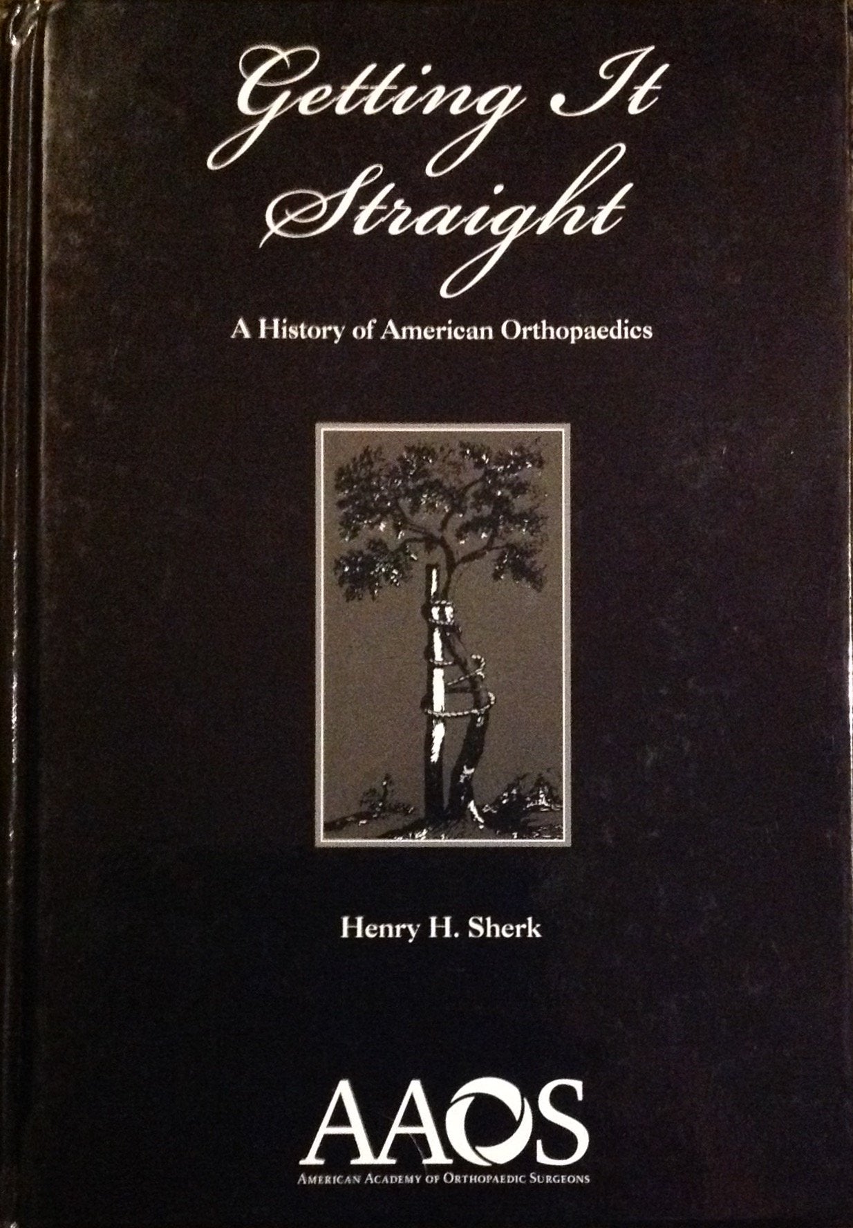 Getting It Straight: A History of American Orthopaedics,Used