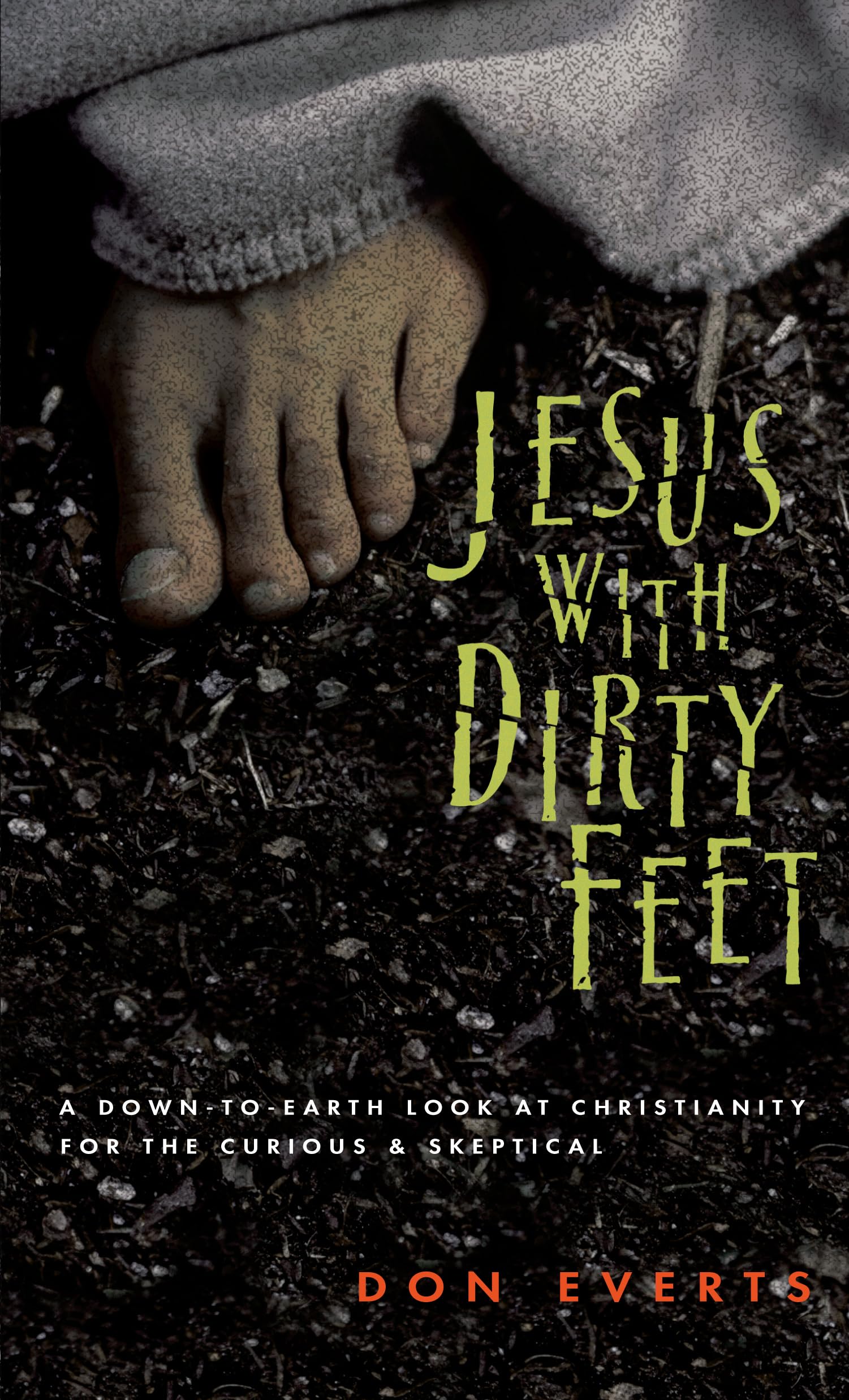 Jesus with Dirty Feet: A DowntoEarth Look at Christianity for the Curious Skeptical,Used