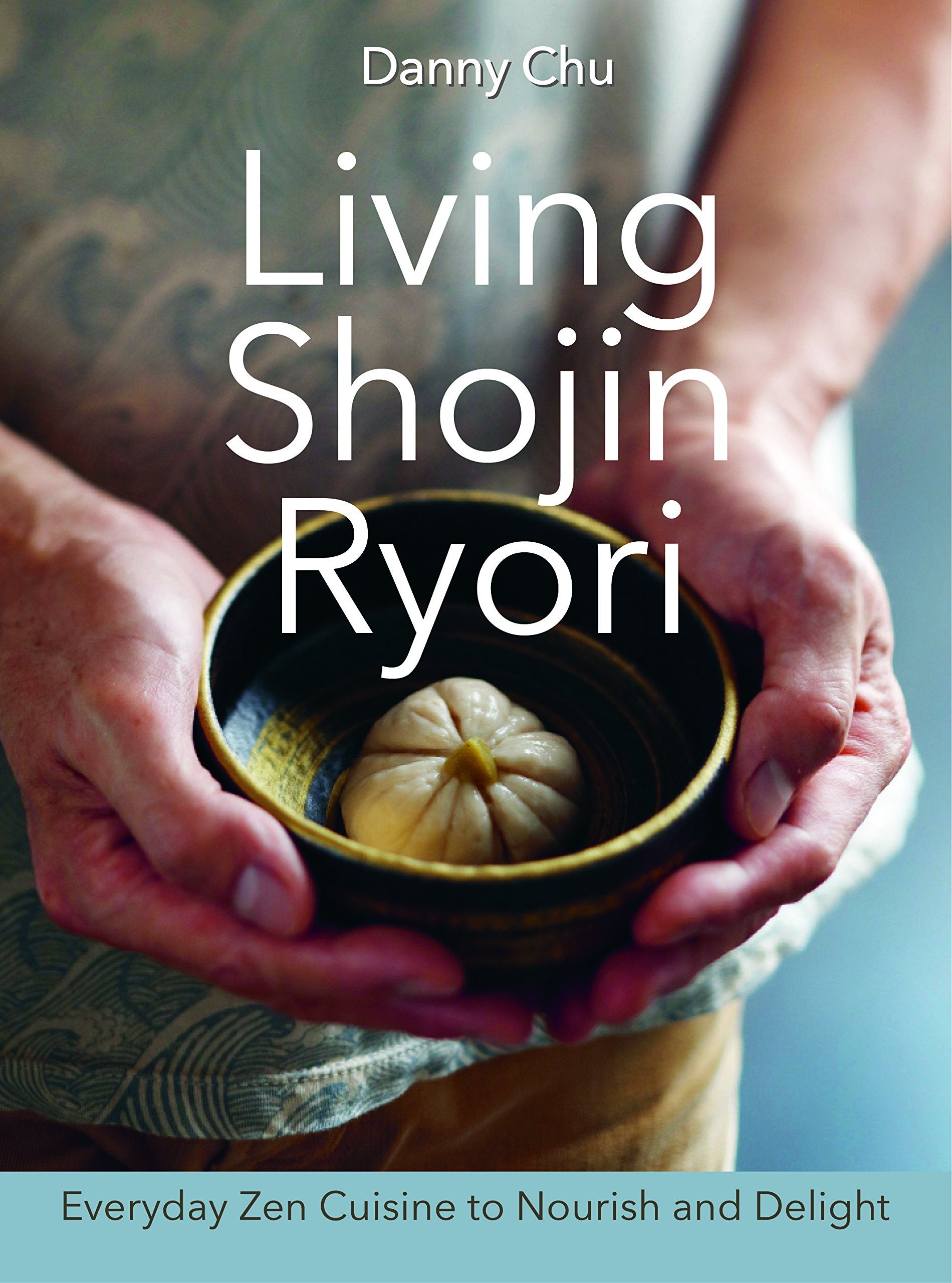 Living Shojin Ryori: Everyday Zen Cuisine to Nourish and Delight
