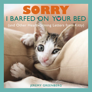 Sorry I Barfed on Your Bed (and Other Heartwarming Letters from Kitty),Used