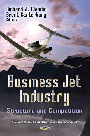 Business Jet Industry: Structure And Competition (Business Issues, Competition And Entrepreneurship: Transportation Issues, Poli,Used