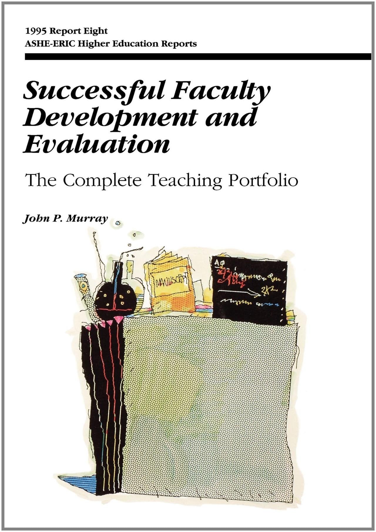 Successful Faculty Development and Evaluation: The Complete Teaching Portfolio (JB ASHE Higher Education Report Series (AEHE)),Used