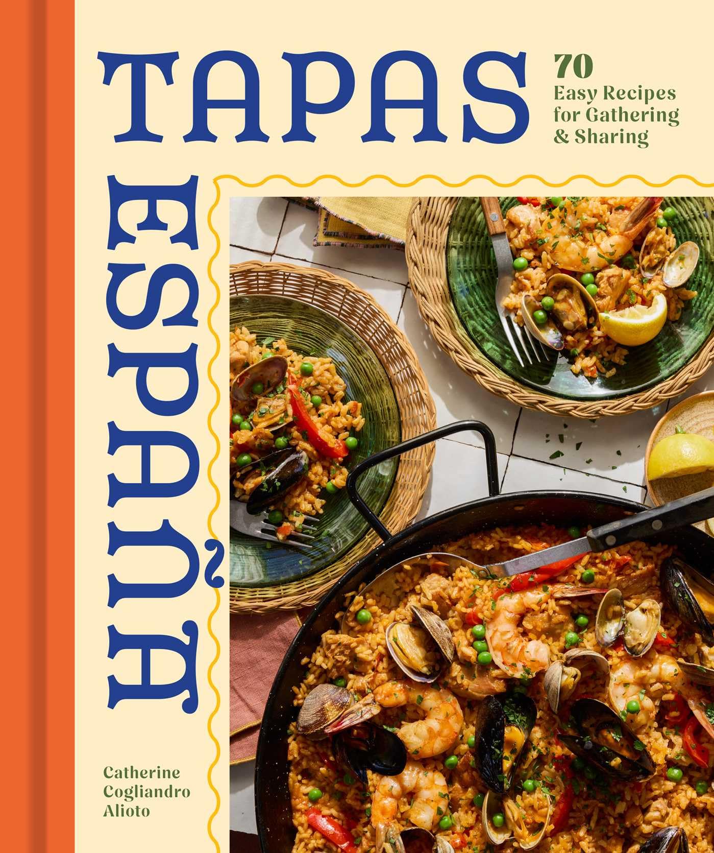 Tapas Espana: 70 Easy Recipes For Gathering And Sharing