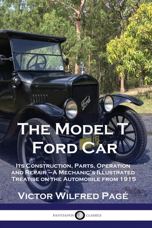 The Model T Ford Car: Its Construction, Parts, Operation and Repair  A Mechanic's Illustrated Treatise on the Automobile from 1,Used