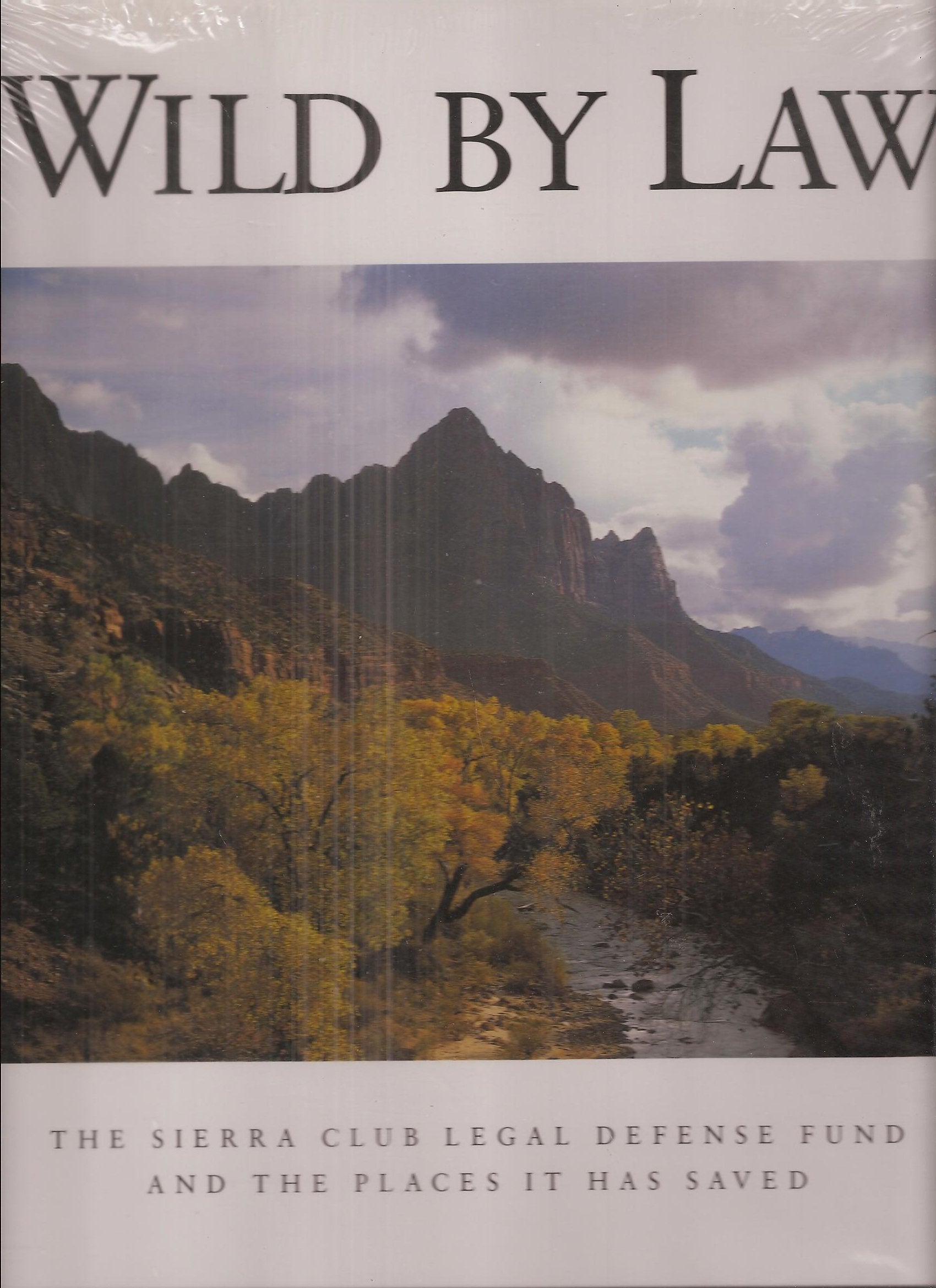 Wild by Law The Sierra Club Legal Defense Fund and the Places it Has Saved,Used