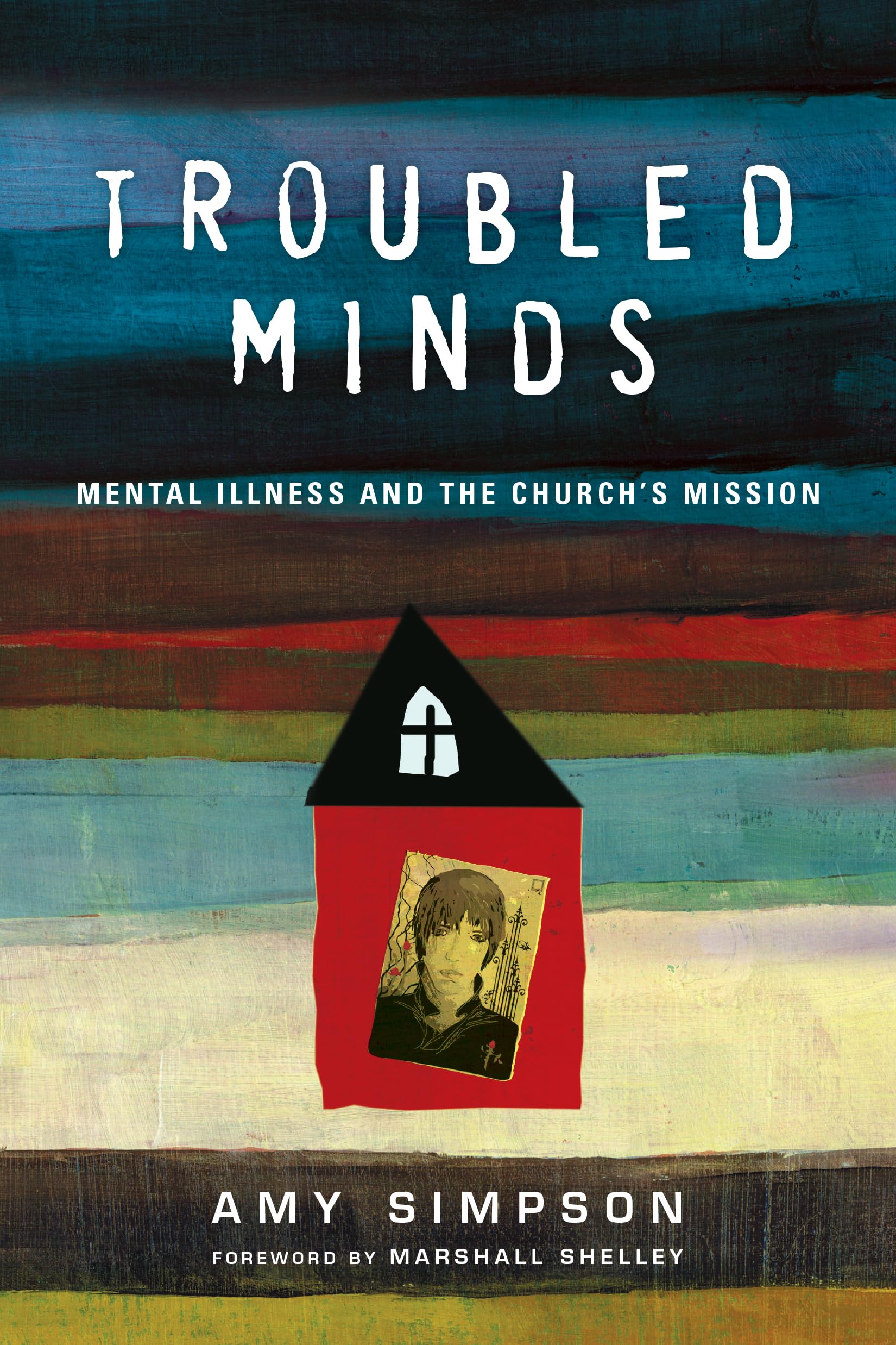 Troubled Minds: Mental Illness And The Church'S Mission,New