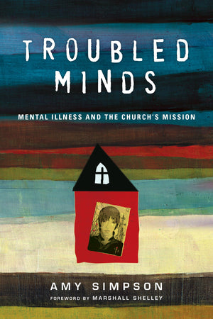 Troubled Minds: Mental Illness And The Church'S Mission,New