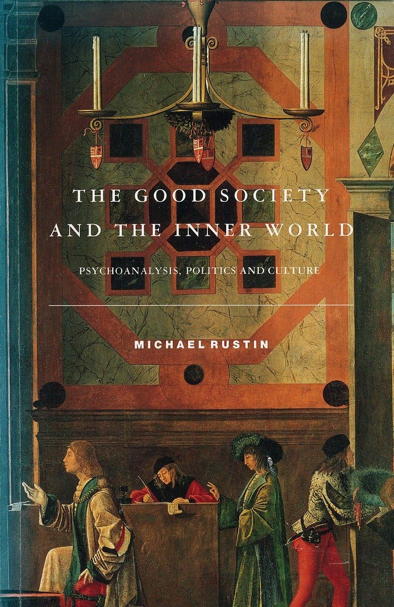 The Good Society and the Inner World (Psychoanalysis, Politics and Culture),Used