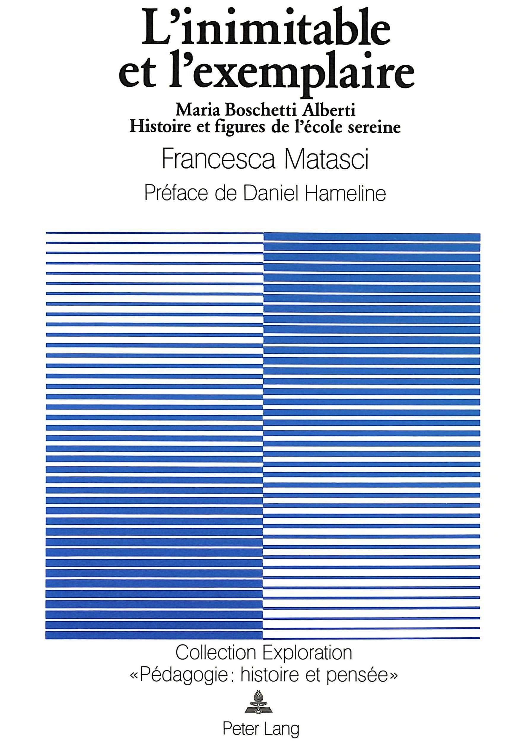 L'inimitable et l'exemplaire: Maria Boschetti Alberti Histoire et figures de l'Ecole sereine (Exploration) (French Edition),New