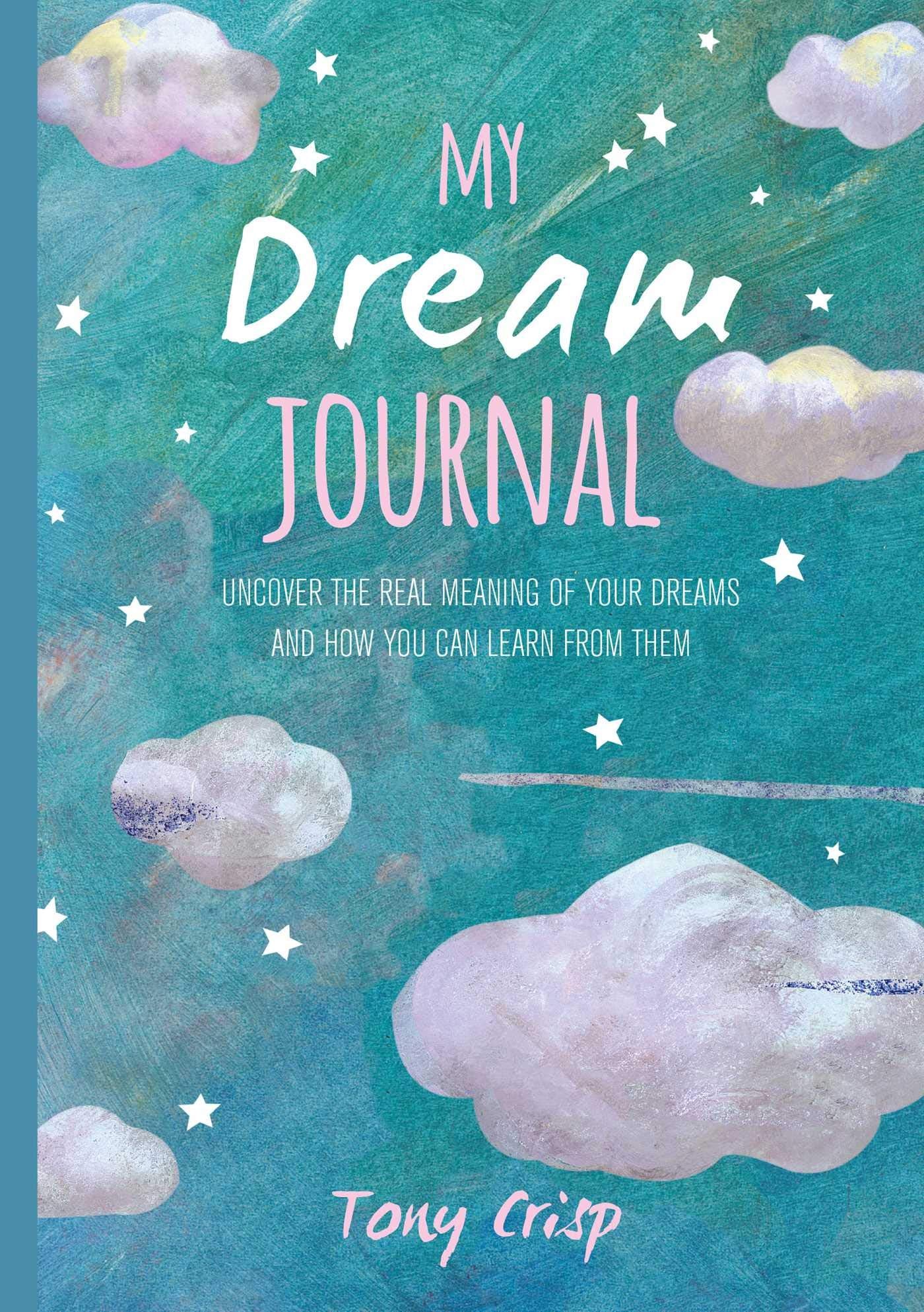My Dream Journal: Uncover the real meaning of your dreams and how you can learn from them,Used