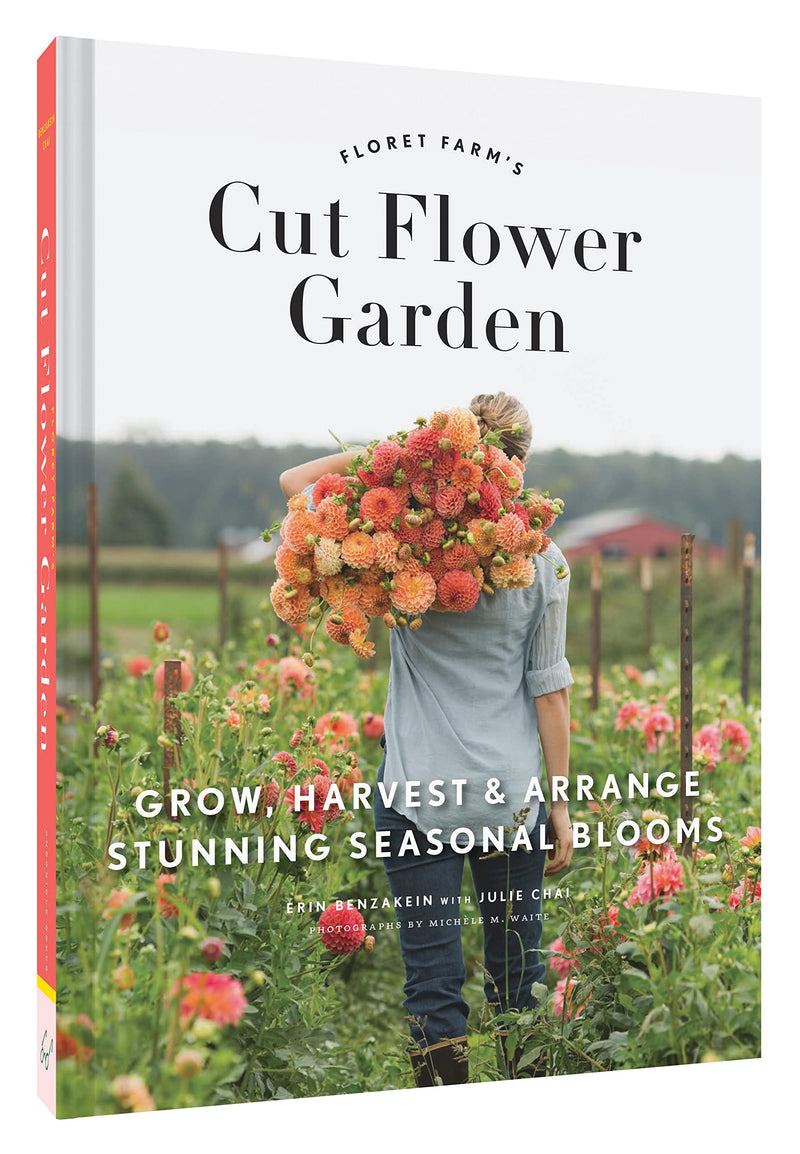 Floret Farm's Cut Flower Garden: Grow, Harvest, and Arrange Stunning Seasonal Blooms (Floret Farms x Chronicle Books),New