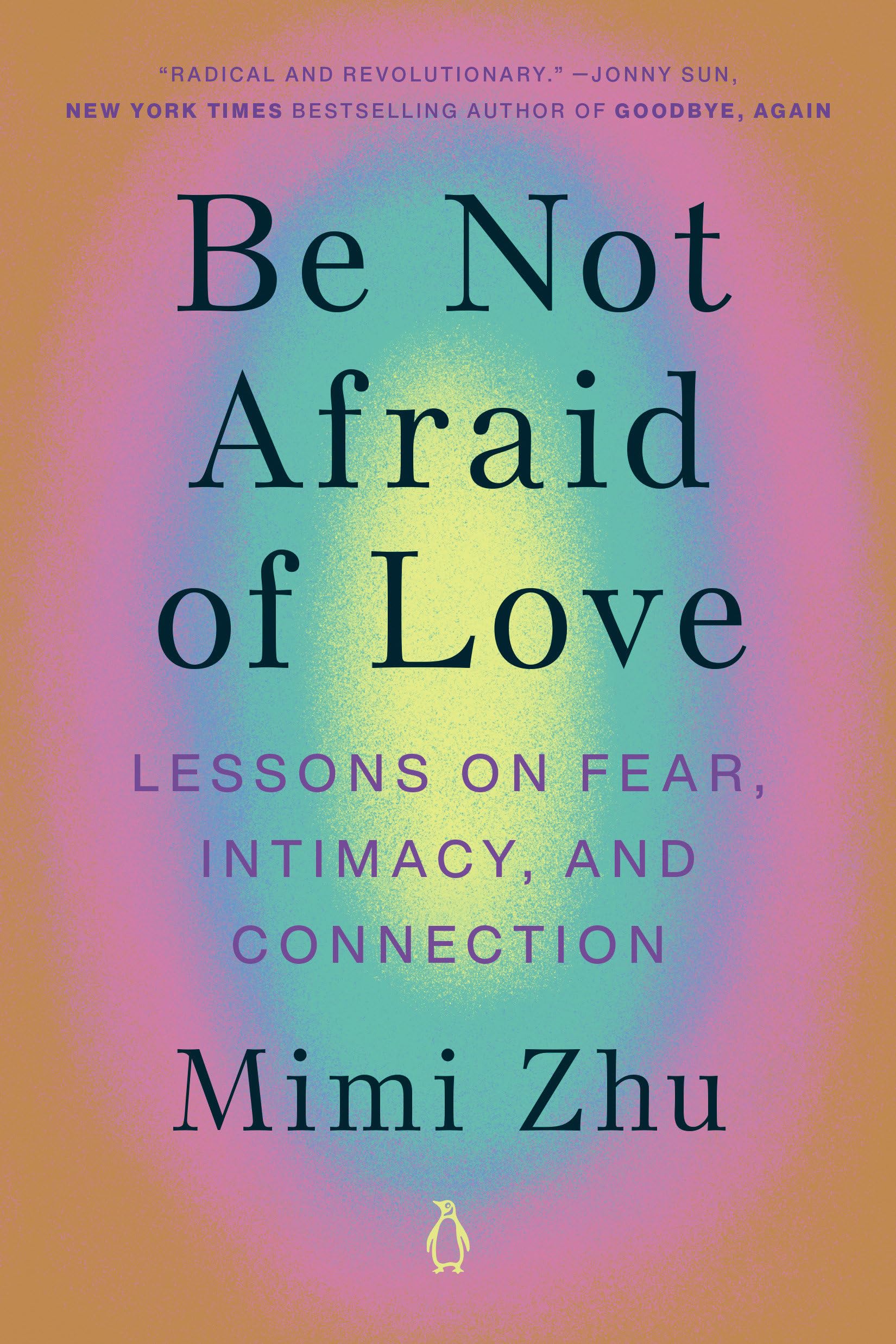 Be Not Afraid Of Love: Lessons On Fear, Intimacy, And Connection-new