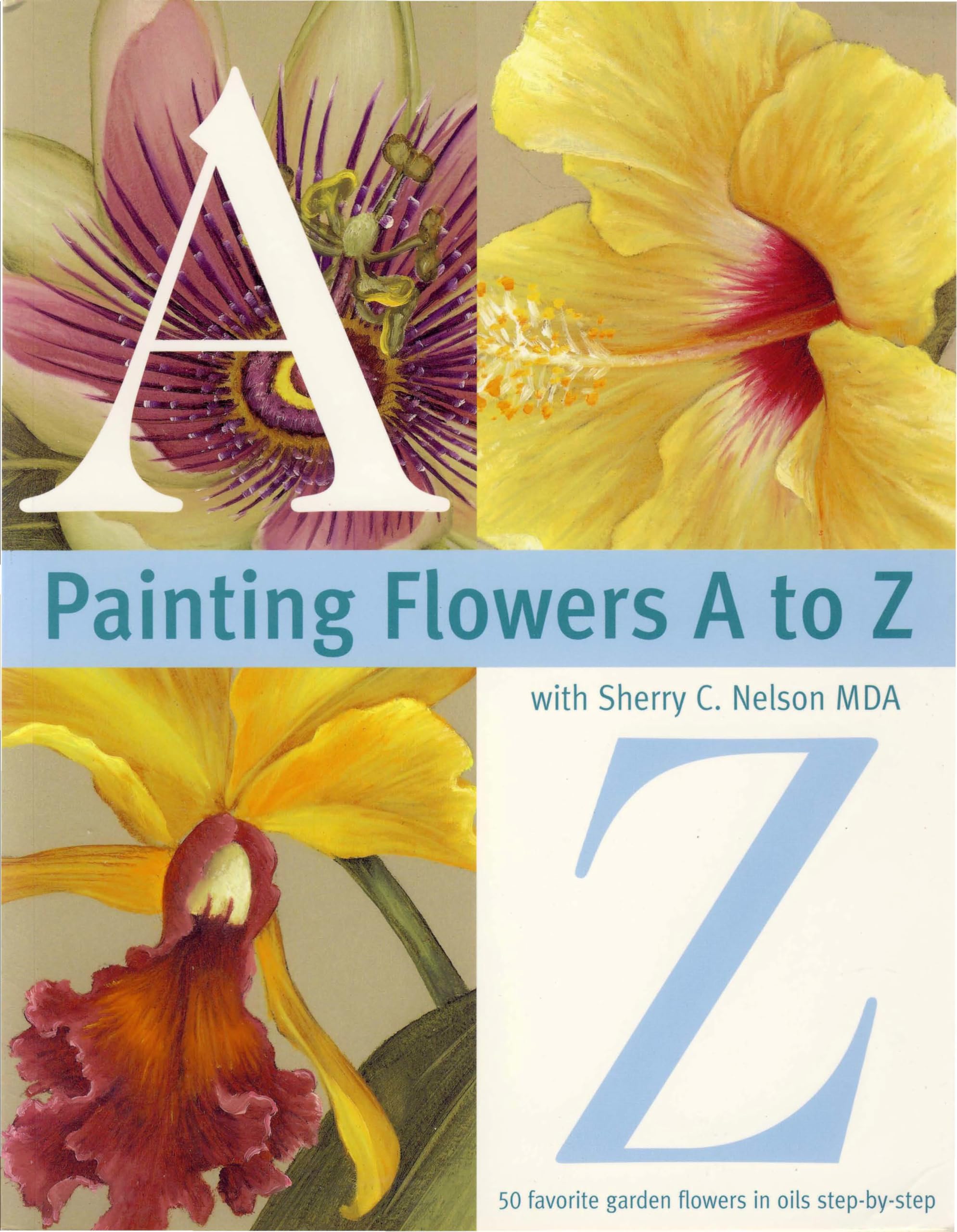 Painting Flowers A to Z with Sherry C. Nelson, MDA,New