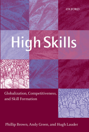 High Skills: Globalization, Competitiveness, and Skill Formation,Used