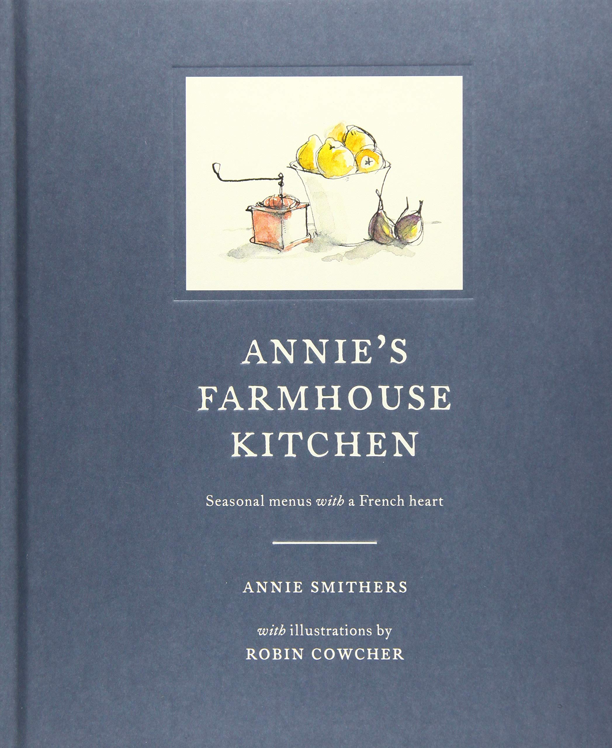 Annie's Farmhouse Kitchen: Seasonal Menus with a French Heart,Used