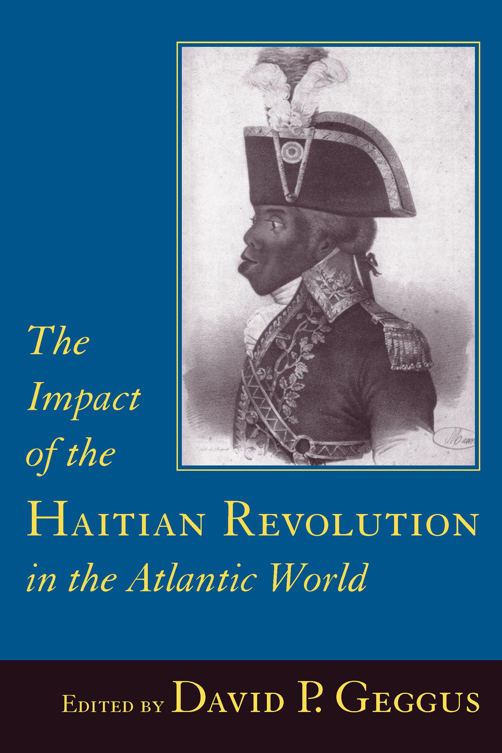 The Impact of the Haitian Revolution in the Atlantic World (The Carolina Lowcountry and the Atlantic World)