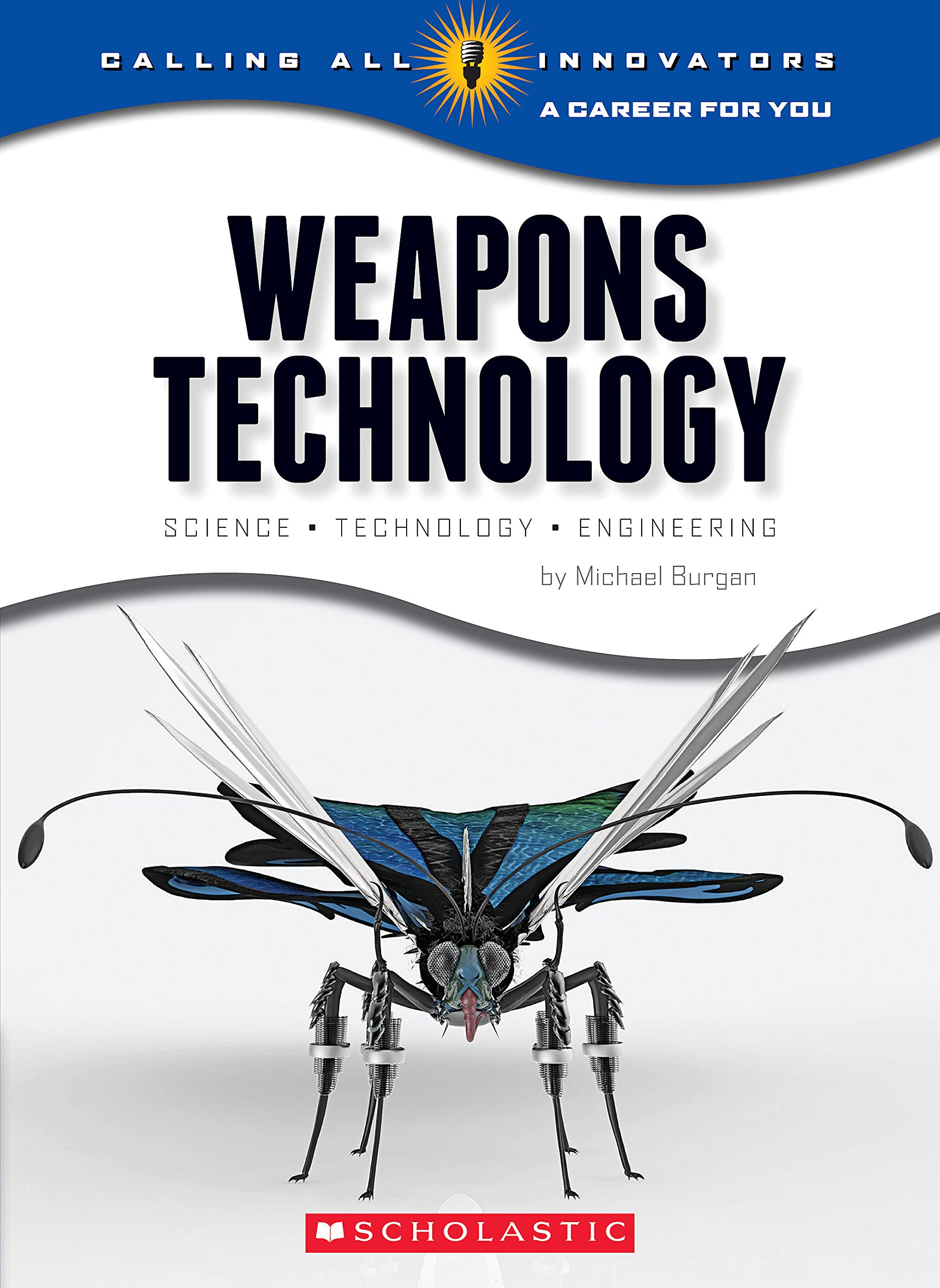 Weapons Technology: Science, Technology, and Engineering (Calling All Innovators: A Career for You),Used