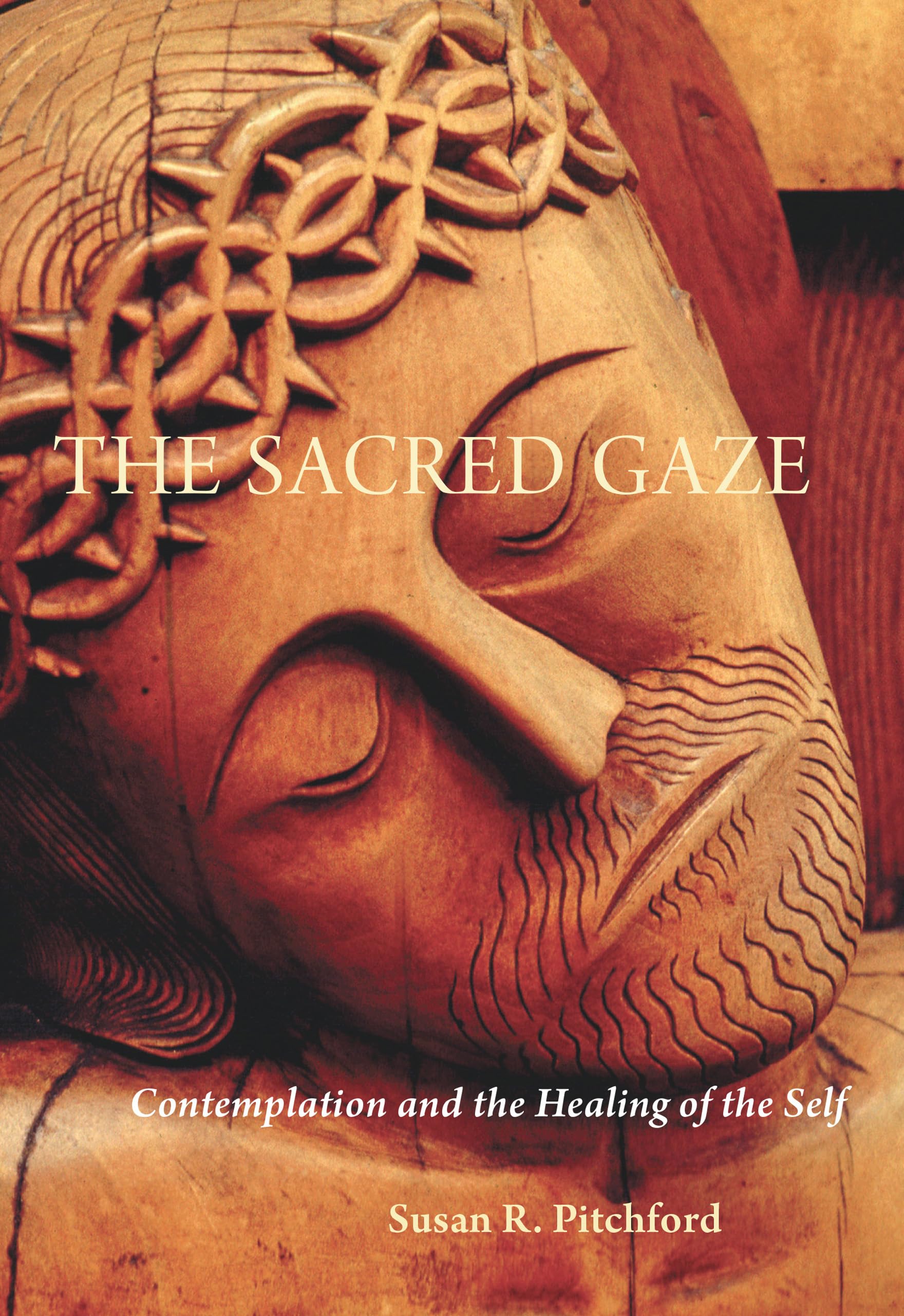 The Sacred Gaze: Contemplation And The Healing Of The Self,Used