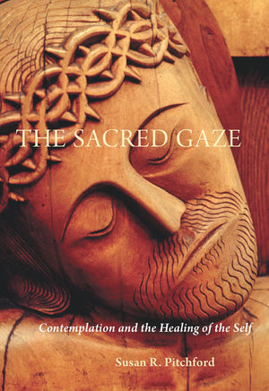 The Sacred Gaze: Contemplation And The Healing Of The Self,Used