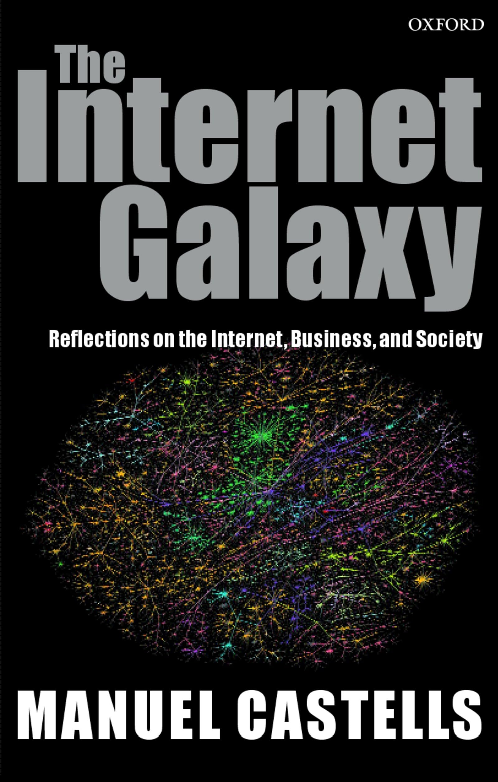 The Internet Galaxy: Reflections On The Internet, Business, And Society (Clarendon Lectures In Management Studies),Used