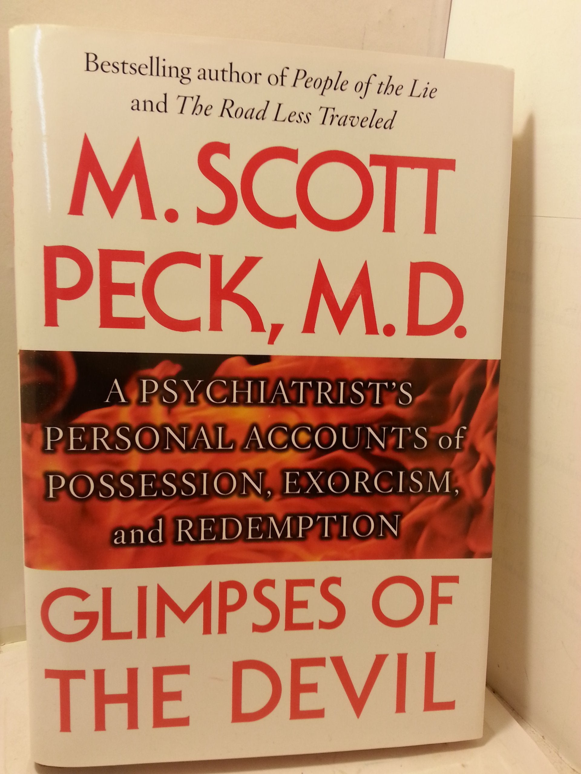 Glimpses of the Devil: A Psychiatrist's Personal Accounts of Possession, Exorcism, and Redemption,New