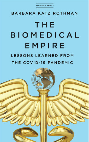 The Biomedical Empire: Lessons Learned from the COVID19 Pandemic,Used