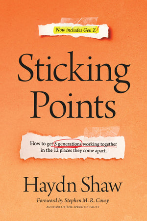Sticking Points: How to Get 5 Generations Working Together in the 12 Places They Come Apart,Used