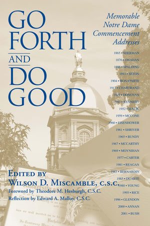 Go Forth and Do Good: Memorable Notre Dame Commencement Addresses,Used