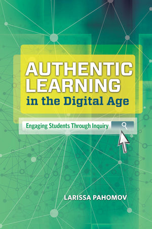 Authentic Learning in the Digital Age: Engaging Students Through Inquiry,Used