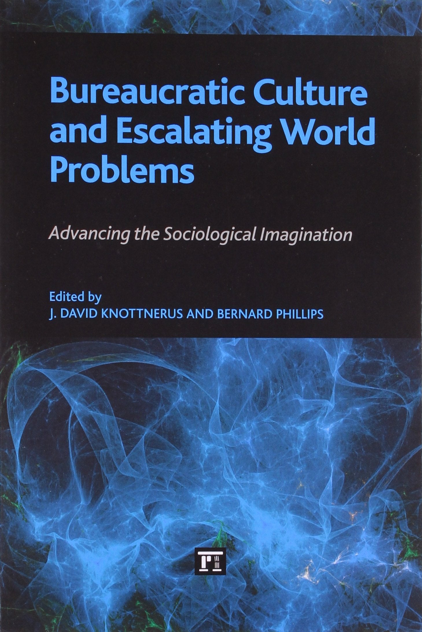 Bureaucratic Culture and Escalating World Problems: Advancing the Sociological Imagination,Used