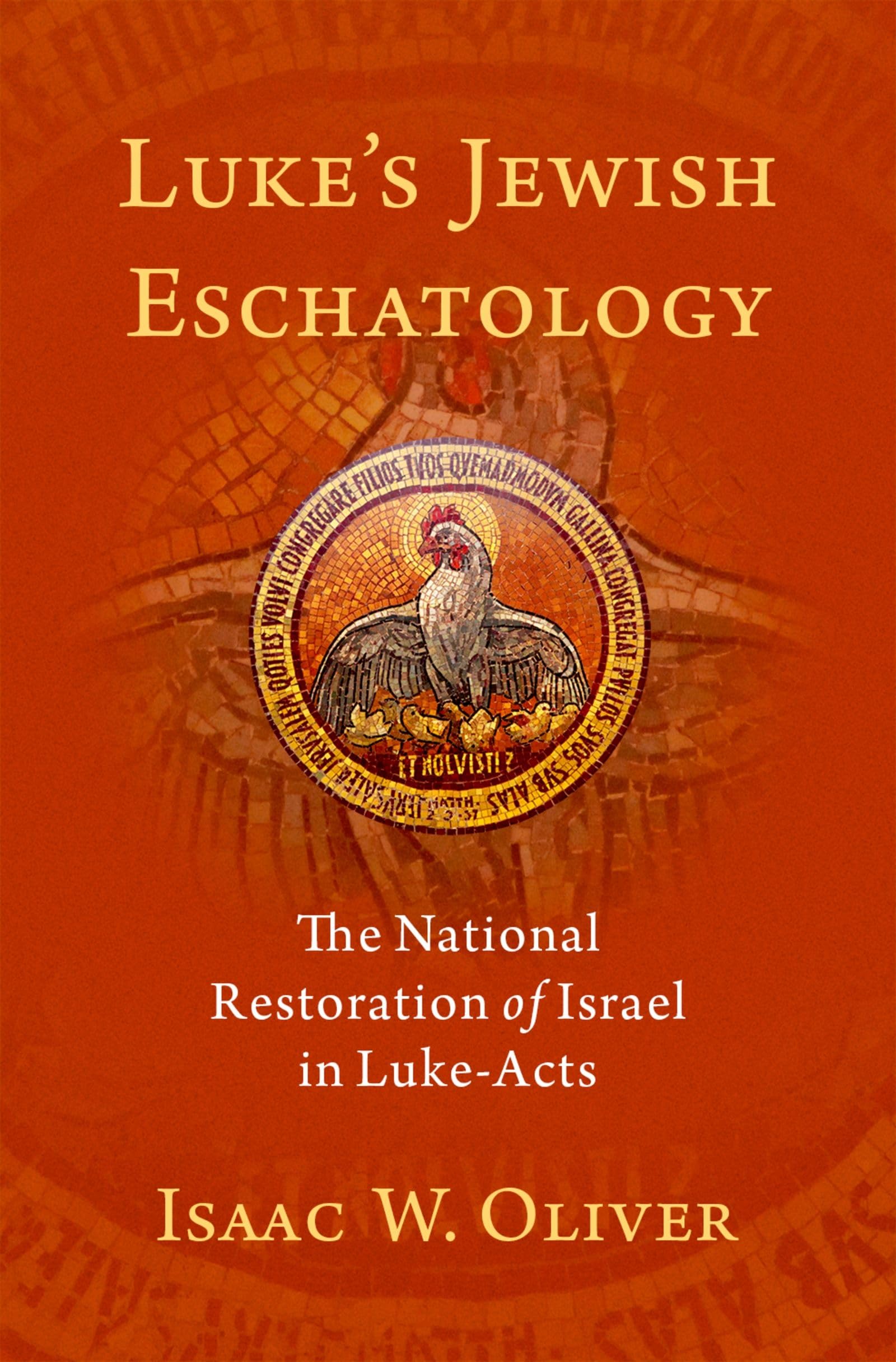 Luke's Jewish Eschatology: The National Restoration of Israel in LukeActs,Used