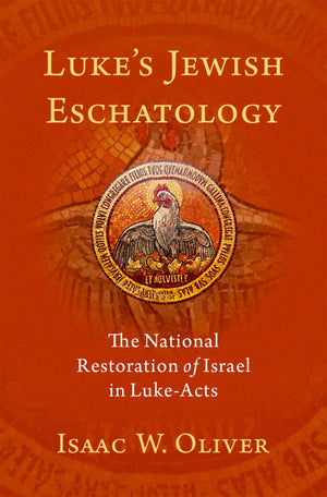 Luke's Jewish Eschatology: The National Restoration of Israel in LukeActs,Used