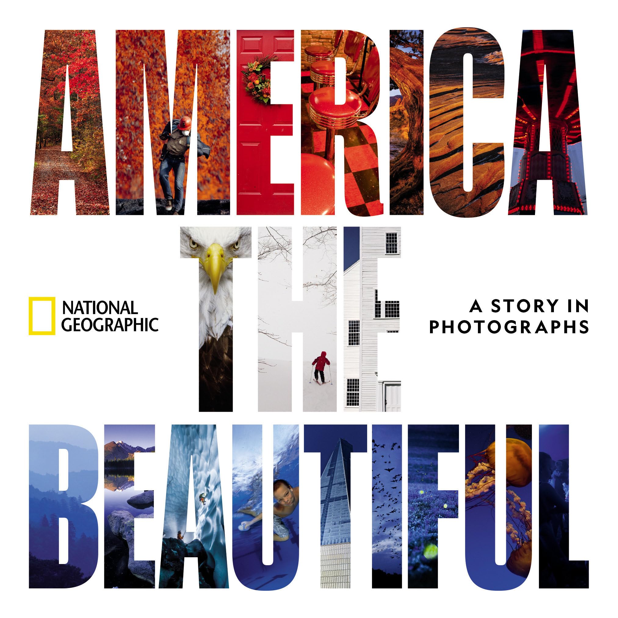 America The Beautiful: A Story In Photographs (National Geographic Collectors Series),New